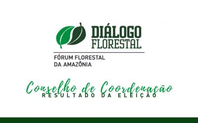 Eleito Conselho de Coordenação do Fórum Florestal da Amazônia