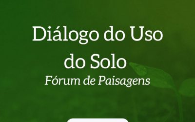 Diálogo Florestal realiza Fórum de Paisagens