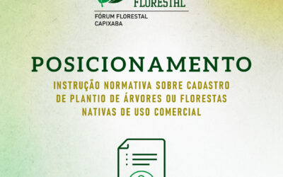 Fórum Florestal Capixaba solicita revisão de Instrução Normativa sobre cadastro de plantio de árvores ou florestas nativas de uso comercial