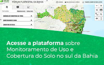 Fórum Florestal da Bahia atualiza plataforma sobre Monitoramento de Uso e Cobertura do Solo
